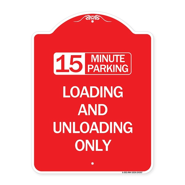 15 Minute Parking Loading and Unloading Only, Red & White Aluminum Sign, 18" x 24", RW-1824-24597